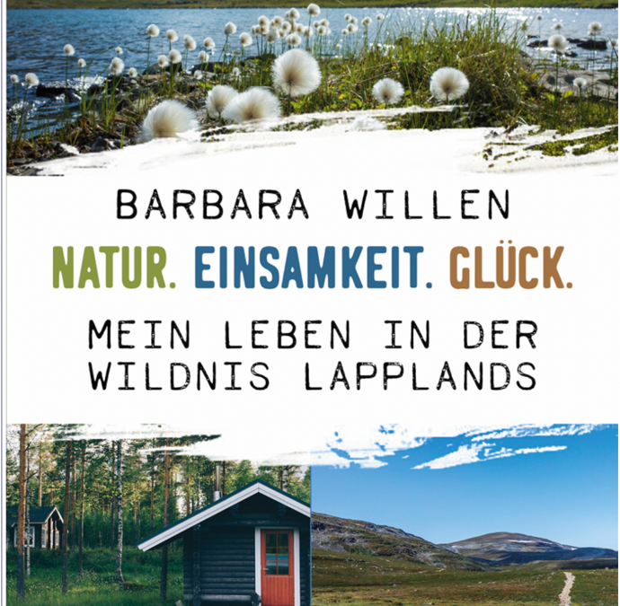 Natur. Einsamkeit. Glück. – Mein Leben in der Wildnis Lapplands